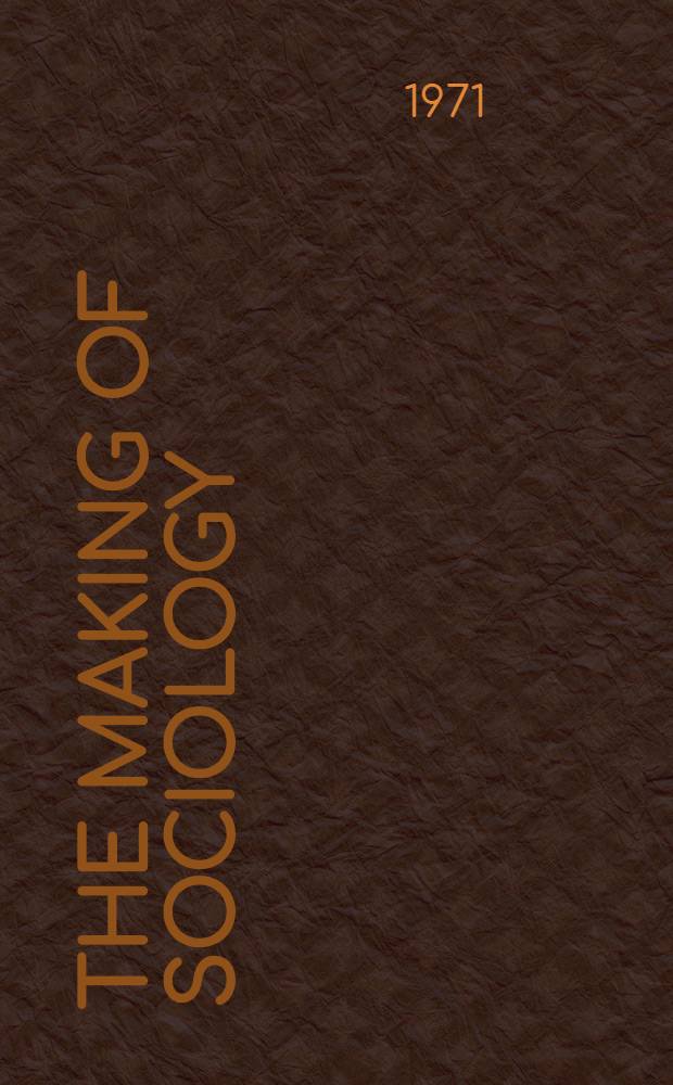 The making of sociology : A study of sociological theory. Vol. 1 : Beginnings and foundation