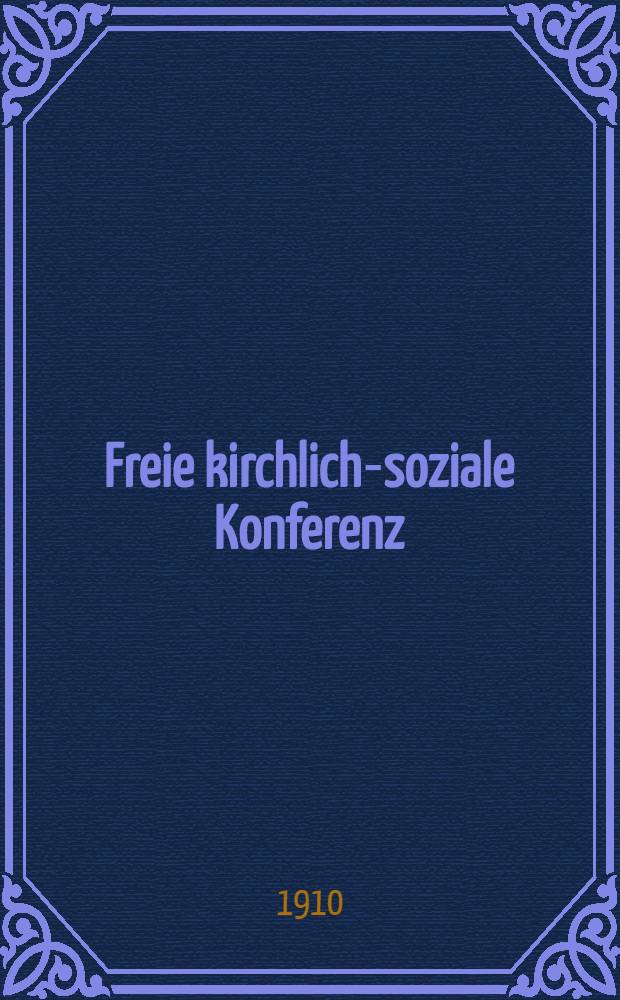 Freie kirchlich-soziale Konferenz : Hefte der Freien kirchlich-sozialen Konferenz