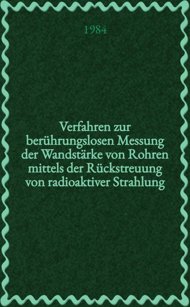 Verfahren zur berührungslosen Messung der Wandstärke von Rohren mittels der Rückstreuung von radioaktiver Strahlung