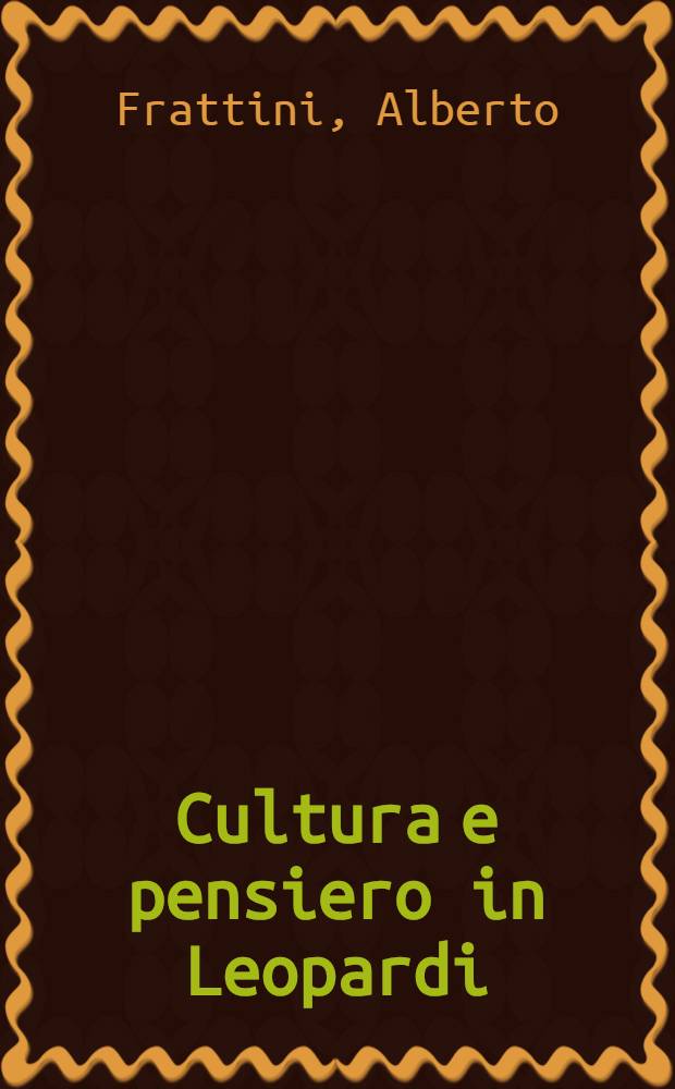 Cultura e pensiero in Leopardi : Due contributi