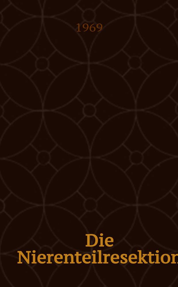 Die Nierenteilresektion : Inaug.-Diss. ... der ... Med. Fakultät der ... Univ. zu Bonn