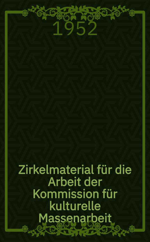 Zirkelmaterial für die Arbeit der Kommission für kulturelle Massenarbeit : Vortrags- und Zirkelwesen. IV. 1. : Über die Beziehung der Kunst zur Wirklichkeit