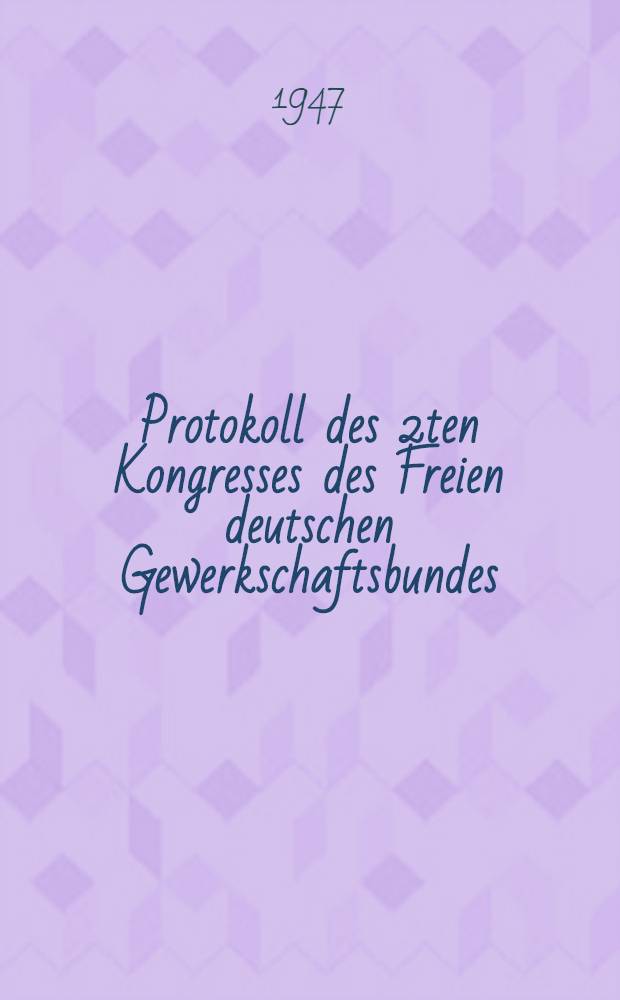 Protokoll des 2ten Kongresses des Freien deutschen Gewerkschaftsbundes