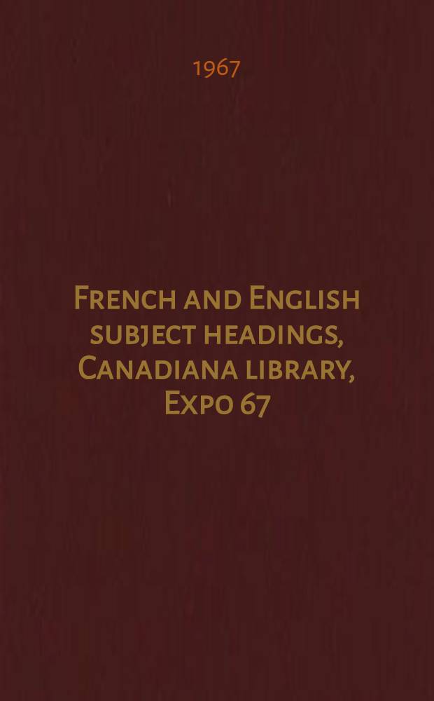 French and English subject headings, Canadiana library, Expo 67