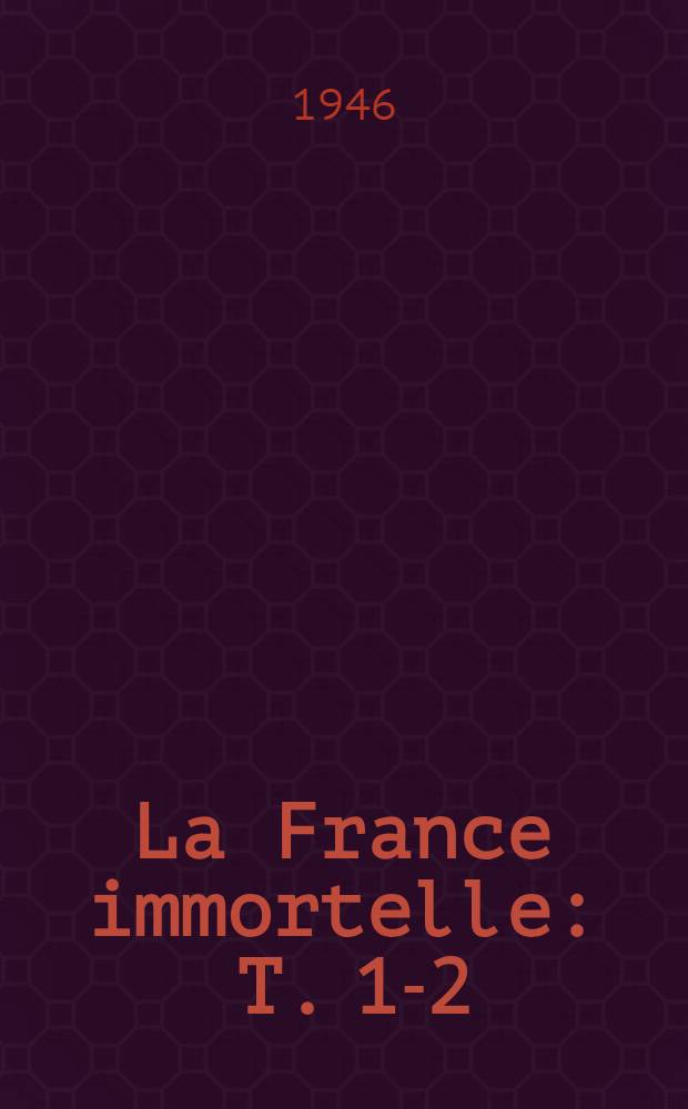 La France immortelle : T. 1-2
