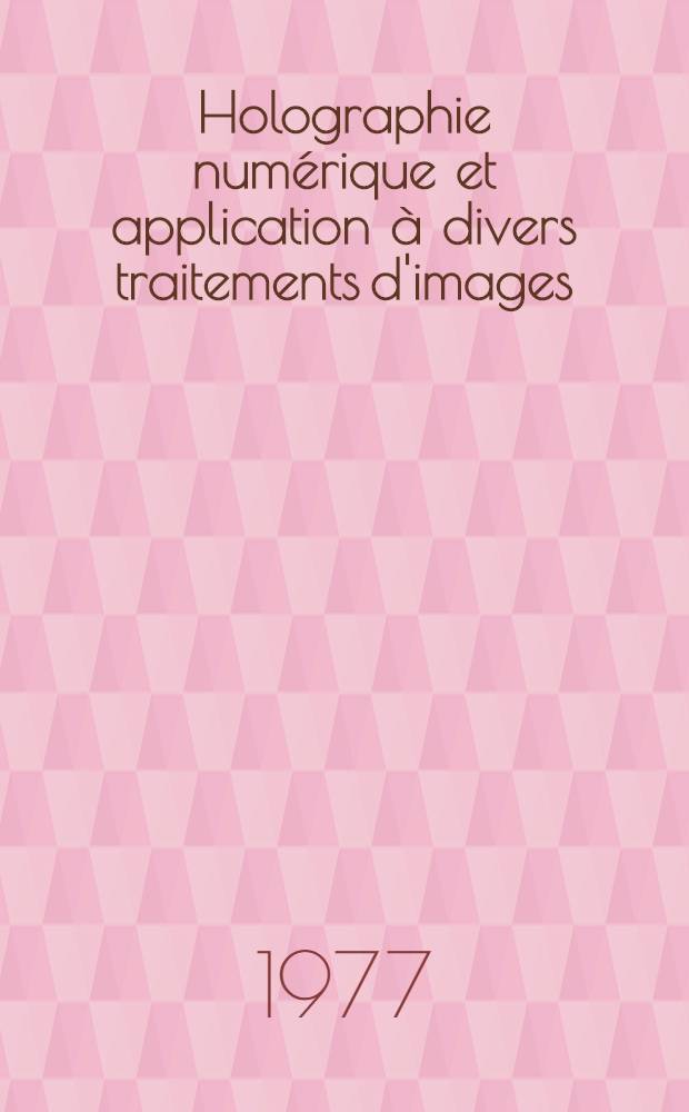 Holographie numérique et application à divers traitements d'images : Thèse prés. à l'Univ. de Paris-Sud