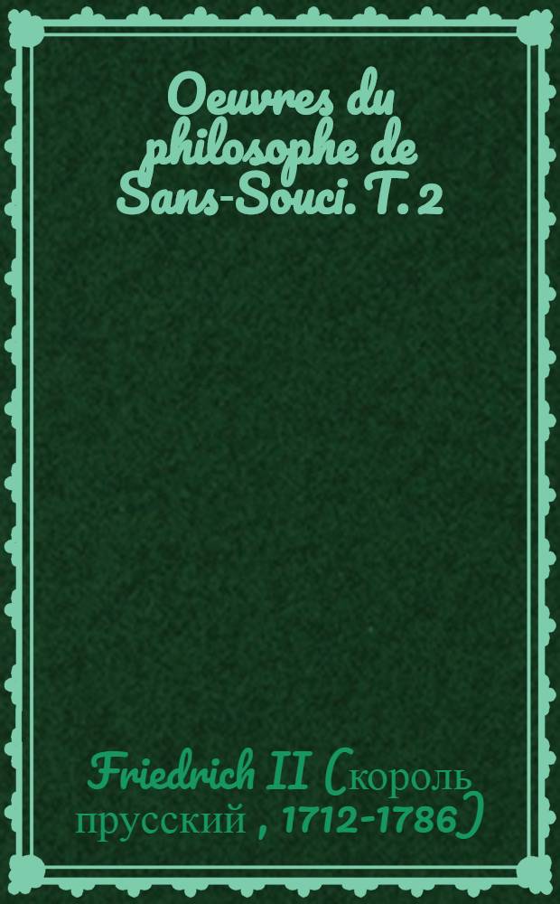 Oeuvres du philosophe de Sans-Souci. T. 2