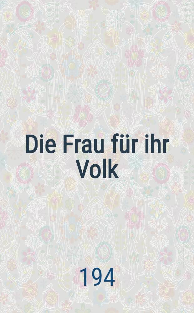 Die Frau für ihr Volk : Dt. Frauenwerk