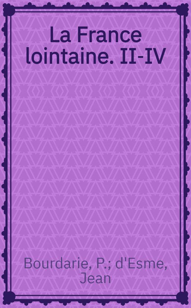 La France lointaine. [II-IV] : Afrique équatoriale française ; Territoires africains sous çaise des Somalis