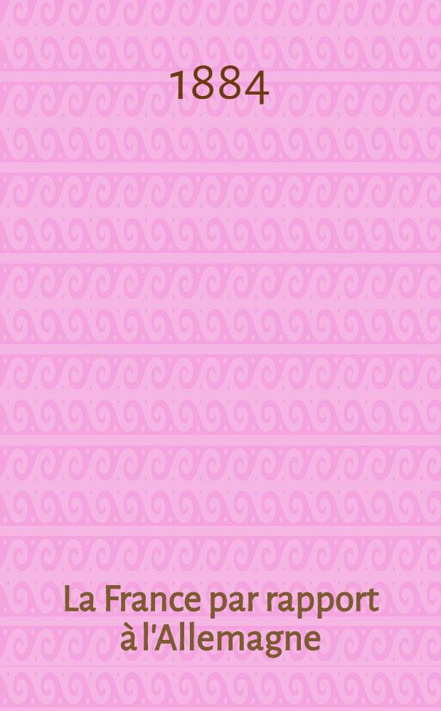 La France par rapport à l'Allemagne : Étude de géographique militaire