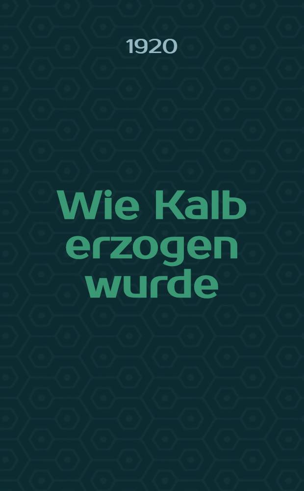 Wie Kalb erzogen wurde : Tiergeschichten