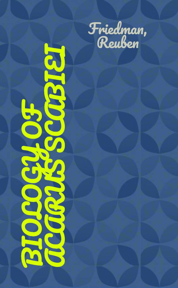 Biology of Acarus scabiei : With 112 illustrations