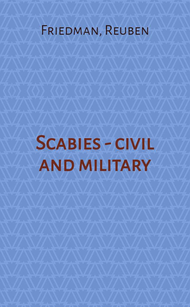 Scabies - civil and military : Its prevalence, prevention and treatment