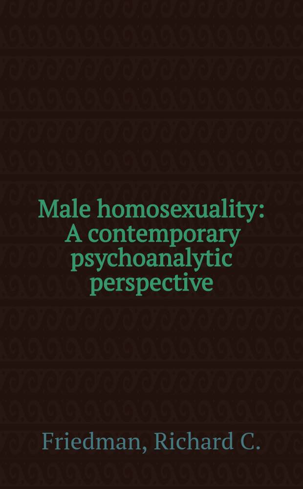 Male homosexuality : A contemporary psychoanalytic perspective