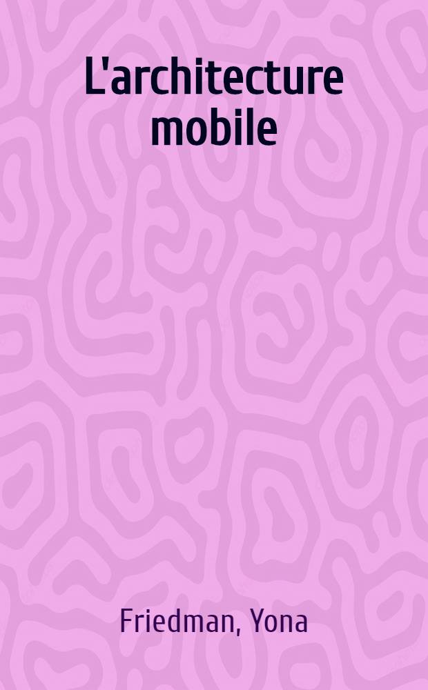 L'architecture mobile : Vers une cité conçue par ses habitants