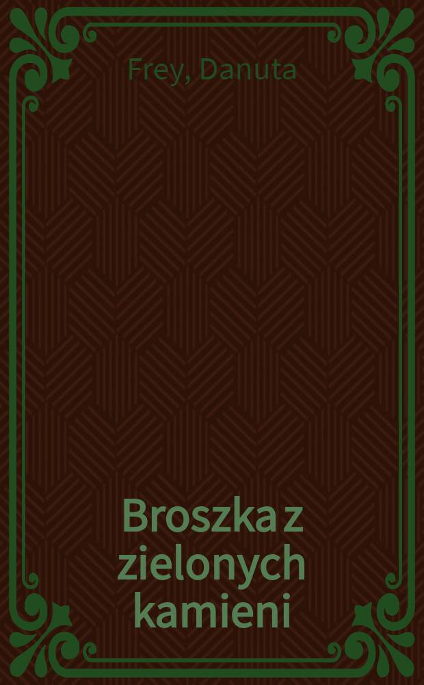 Broszka z zielonych kamieni : Powieść kryminalna