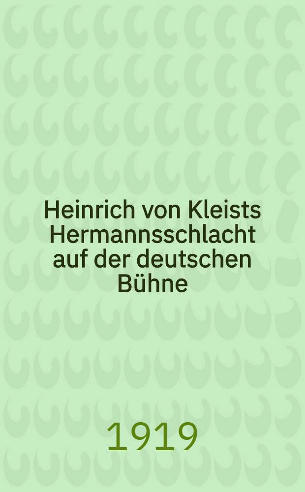Heinrich von Kleists Hermannsschlacht auf der deutschen Bühne