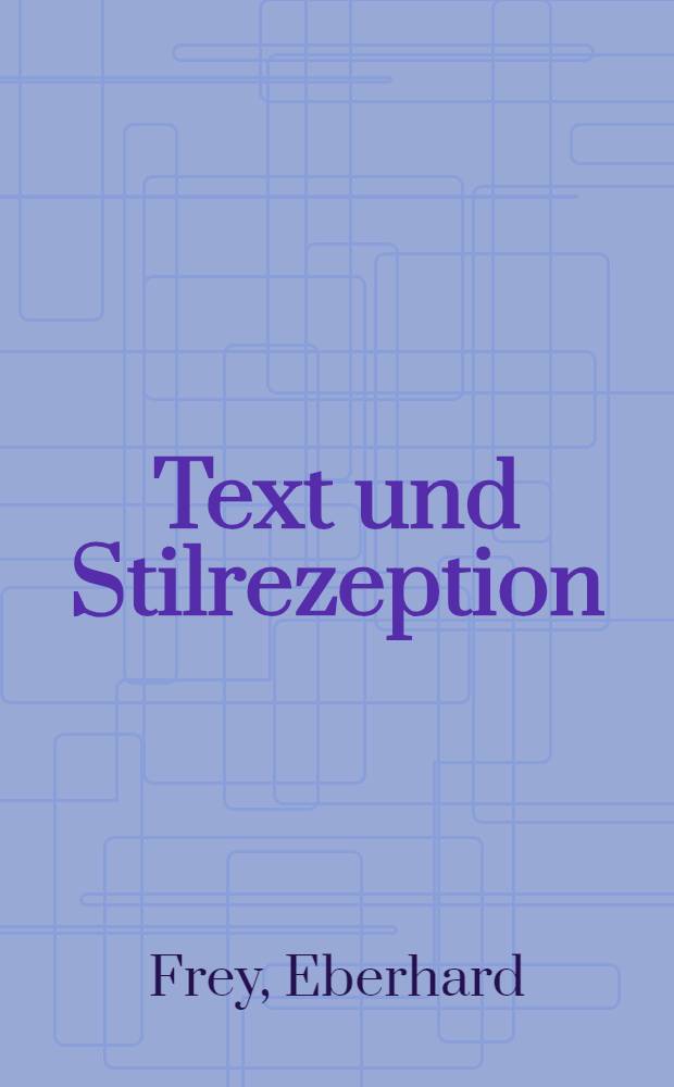 Text und Stilrezeption : Empirische Grundlagenstudien zur Stilistik