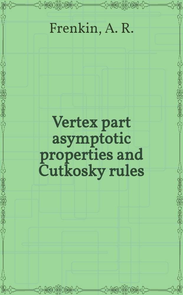 Vertex part asymptotic properties and Cutkosky rules