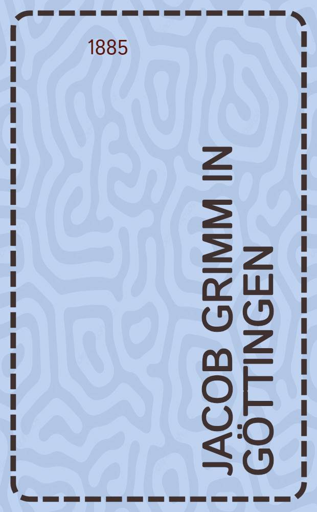 Jacob Grimm in Göttingen
