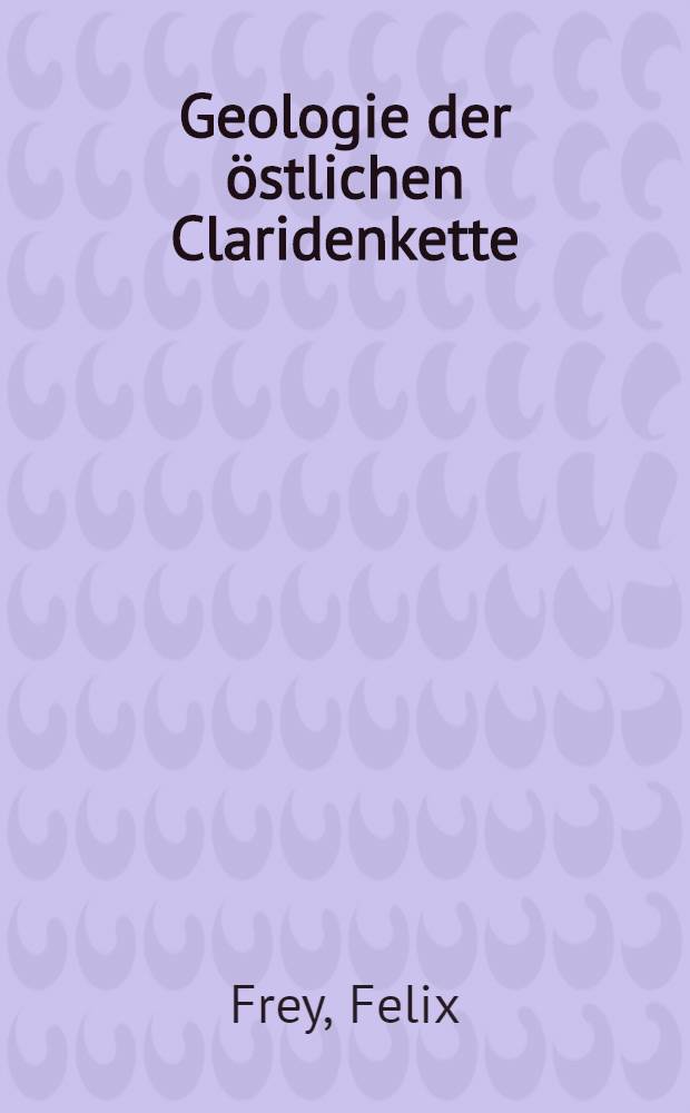 Geologie der östlichen Claridenkette