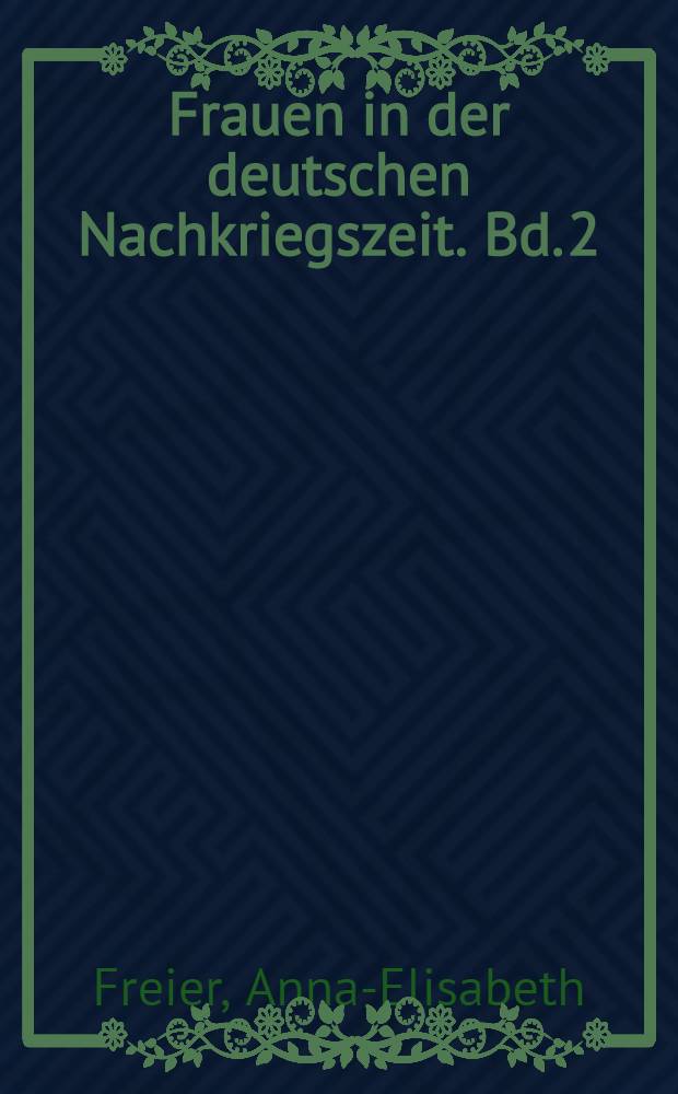 Frauen in der deutschen Nachkriegszeit. Bd. 2 : Frauenpolitik 1945-1949