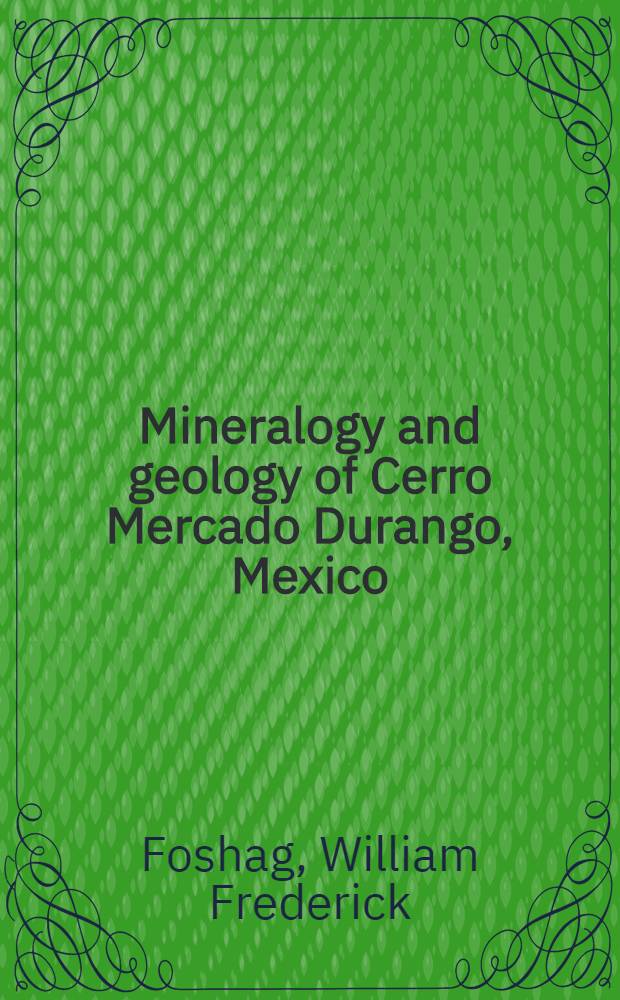 Mineralogy and geology of Cerro Mercado Durango, Mexico