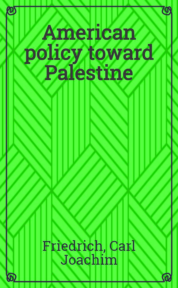American policy toward Palestine