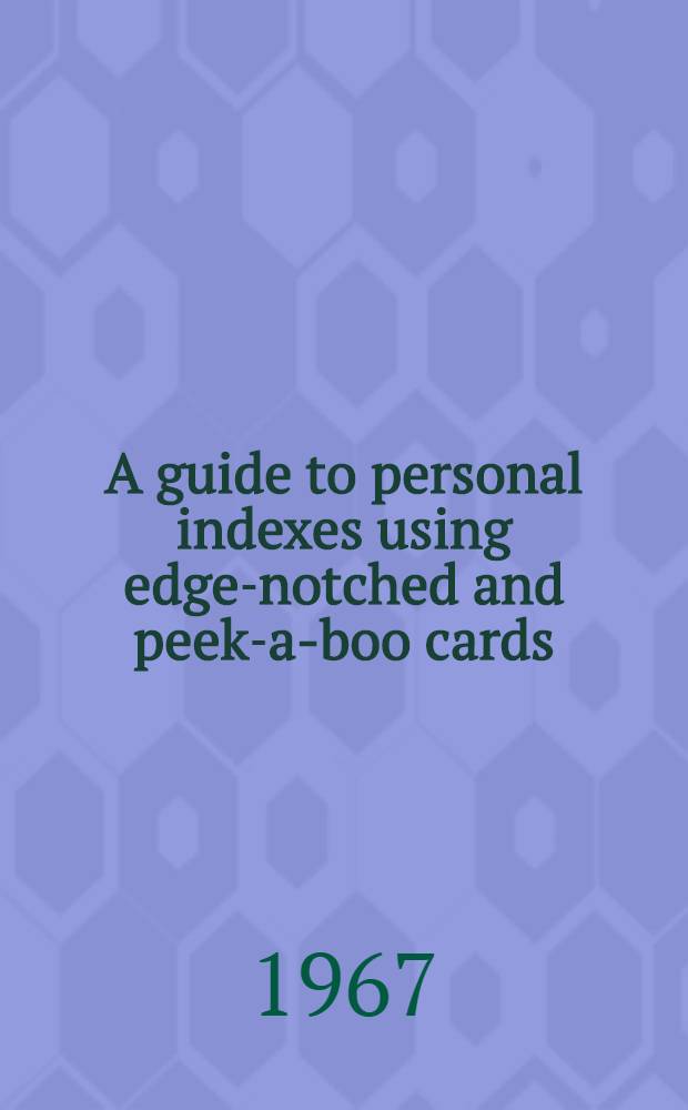 A guide to personal indexes using edge-notched and peek-a-boo cards