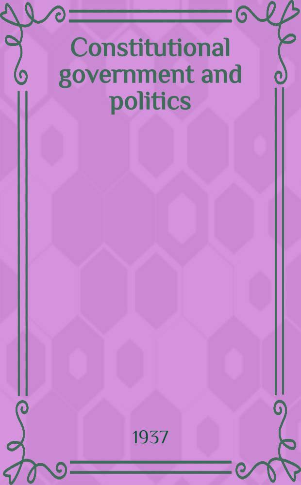 Constitutional government and politics : Nature and development