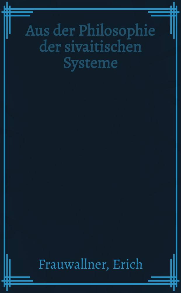 Aus der Philosophie der sivaitischen Systeme