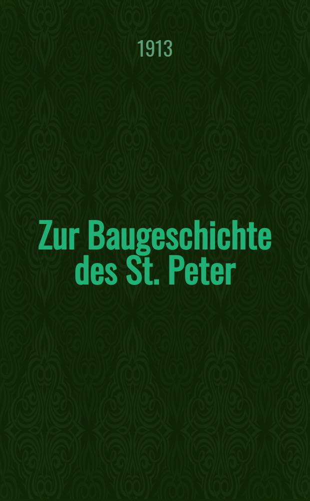 [Zur Baugeschichte des St. Peter : Mitteilungen aus der Reverendissima Fabbrica di S. Petro]. [P. 2] : Fortsetzung