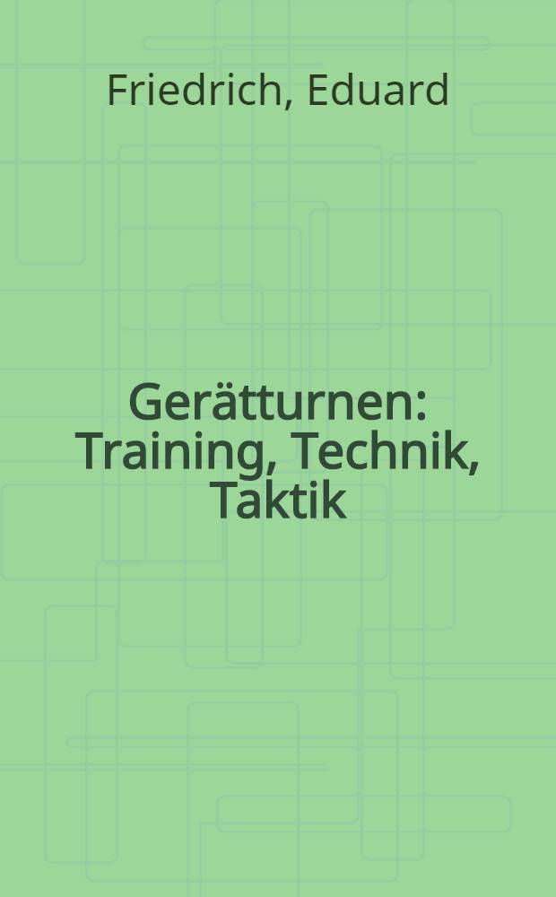 Ger&auml;tturnen : Training, Technik, Taktik