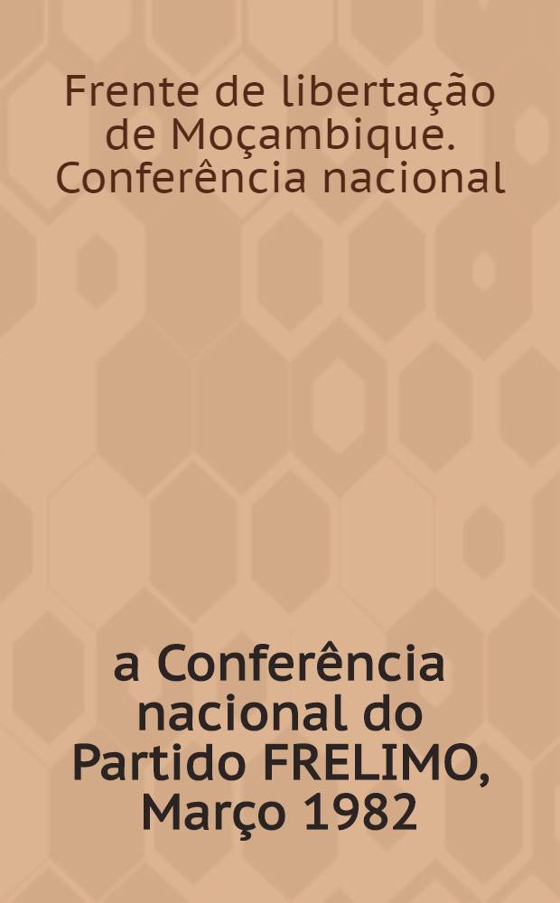 1-a Conferência nacional do Partido FRELIMO, Março 1982 : Documento final