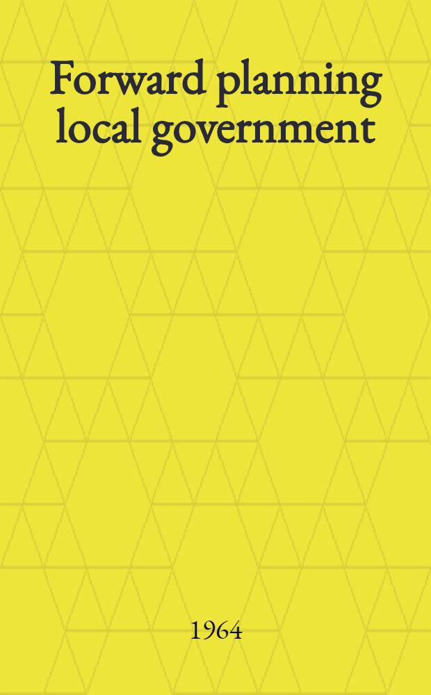 Forward planning local government : Selected papers from two seminars: Kempsey 1963, Taree 1964