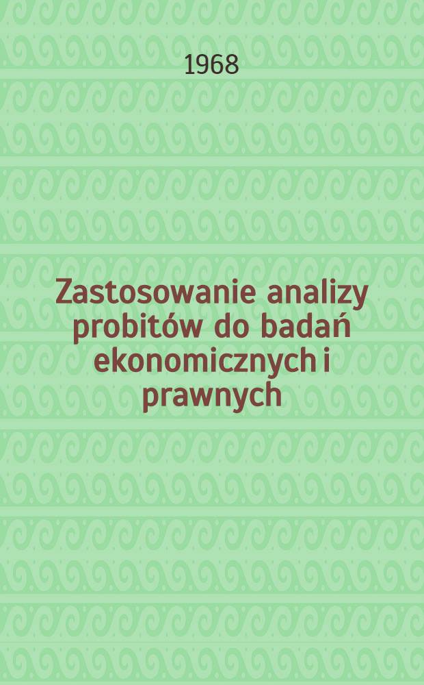 Zastosowanie analizy probit&oacute;w do badań ekonomicznych i prawnych