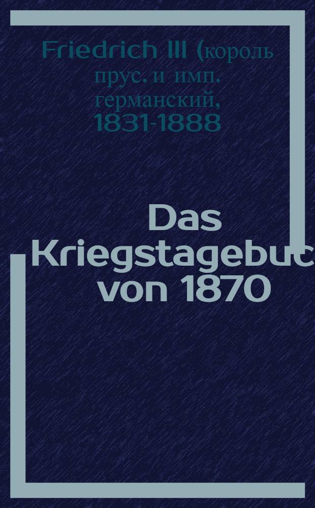 Das Kriegstagebuch von 1870/71