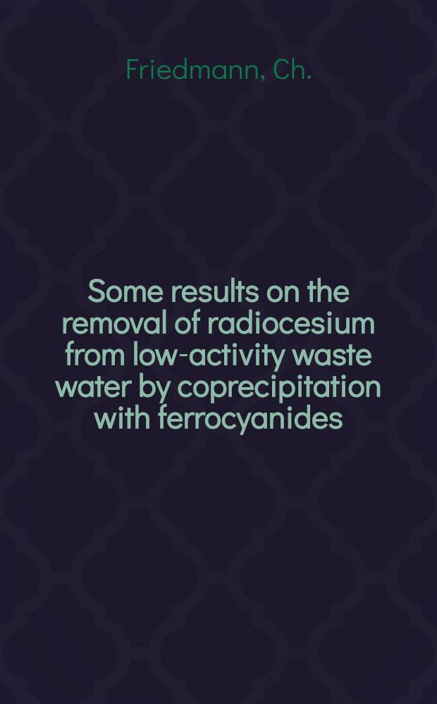 Some results on the removal of radiocesium from low-activity waste water by coprecipitation with ferrocyanides