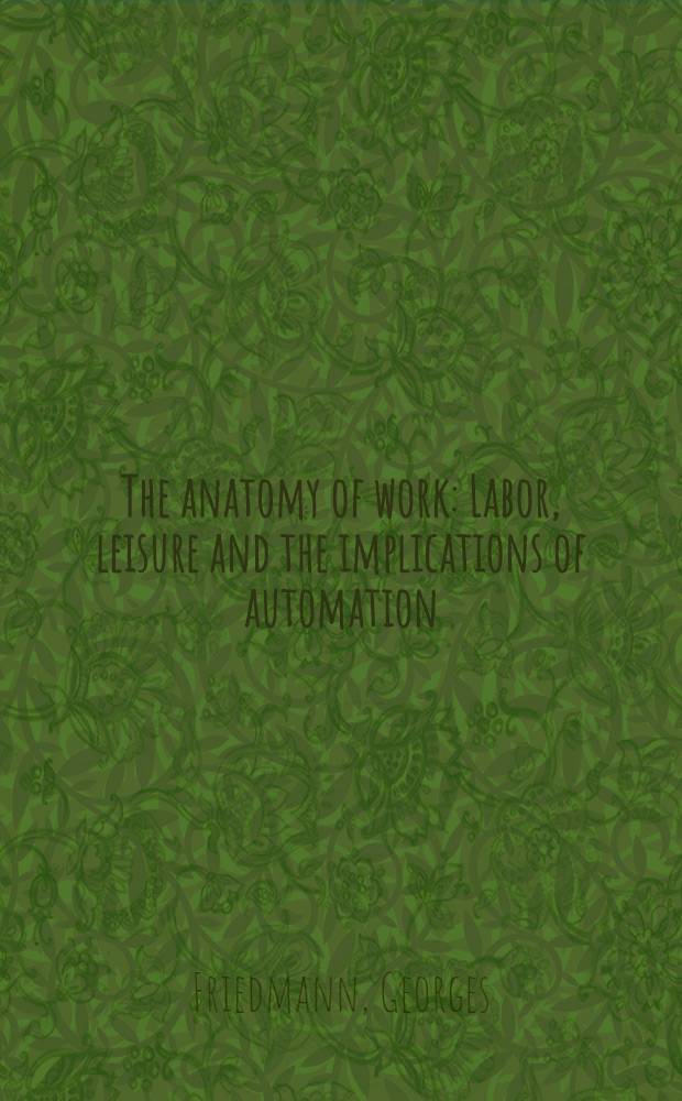 The anatomy of work : Labor, leisure and the implications of automation