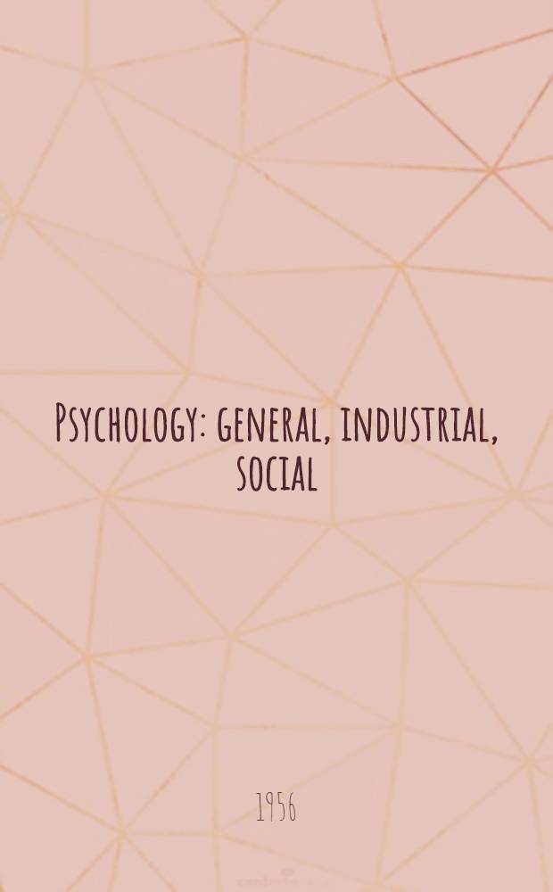 Psychology: general, industrial, social