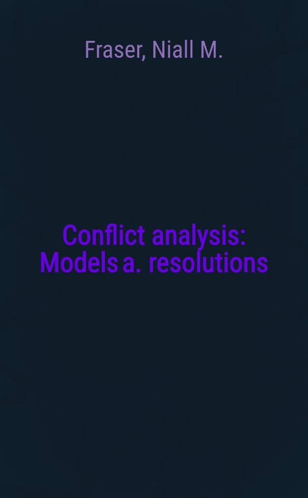Conflict analysis : Models a. resolutions