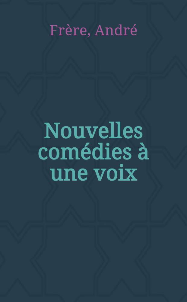 Nouvelles comédies à une voix : Théâtre
