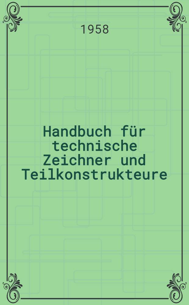 Handbuch für technische Zeichner und Teilkonstrukteure
