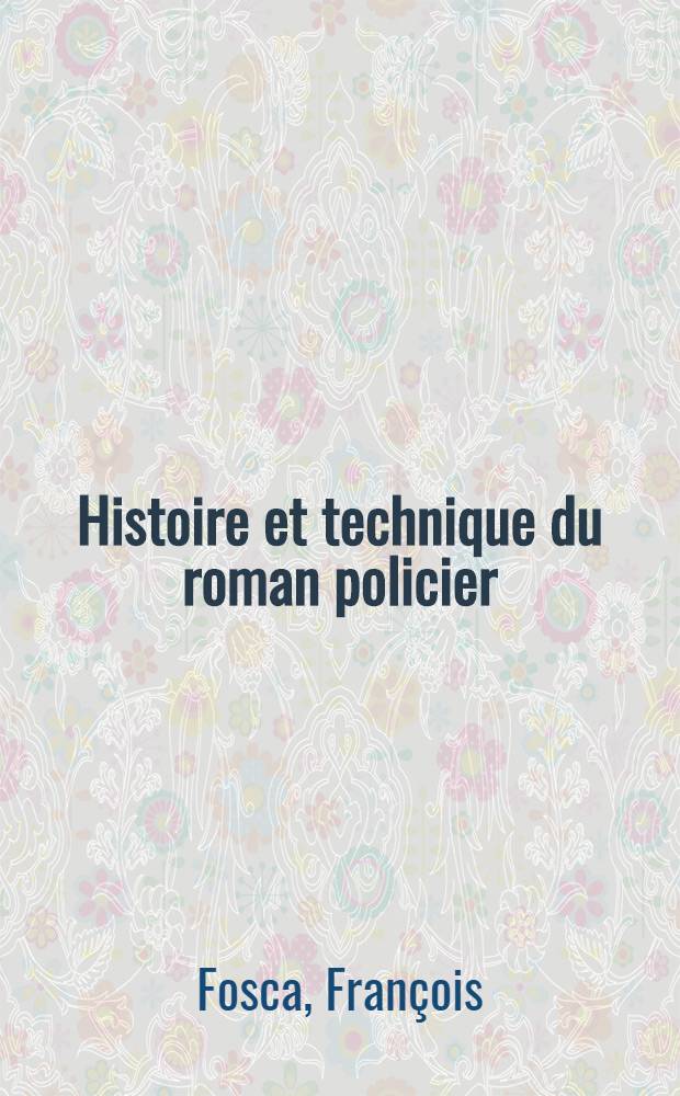 Histoire et technique du roman policier