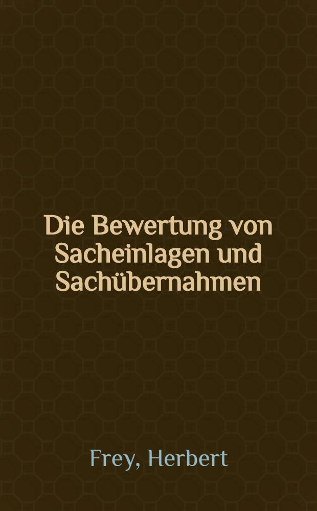 Die Bewertung von Sacheinlagen und Sach&uuml;bernahmen : Inaug.-Diss. ... der Wirtschafts- und sozialwissenschaftlichen Fakult&auml;t der Univ. zu K&ouml;ln
