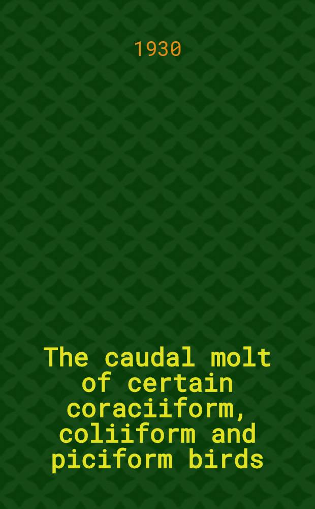The caudal molt of certain coraciiform, coliiform and piciform birds