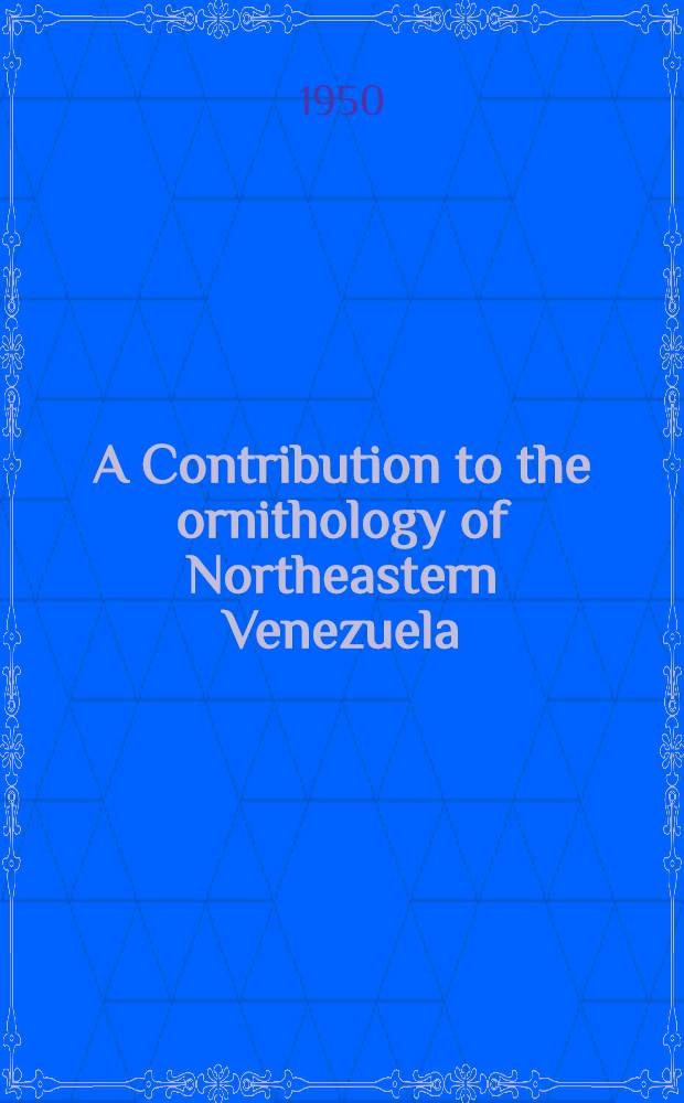 A Contribution to the ornithology of Northeastern Venezuela