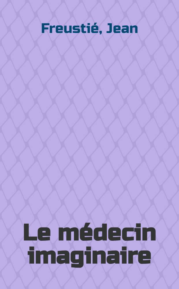 Le médecin imaginaire : Roman