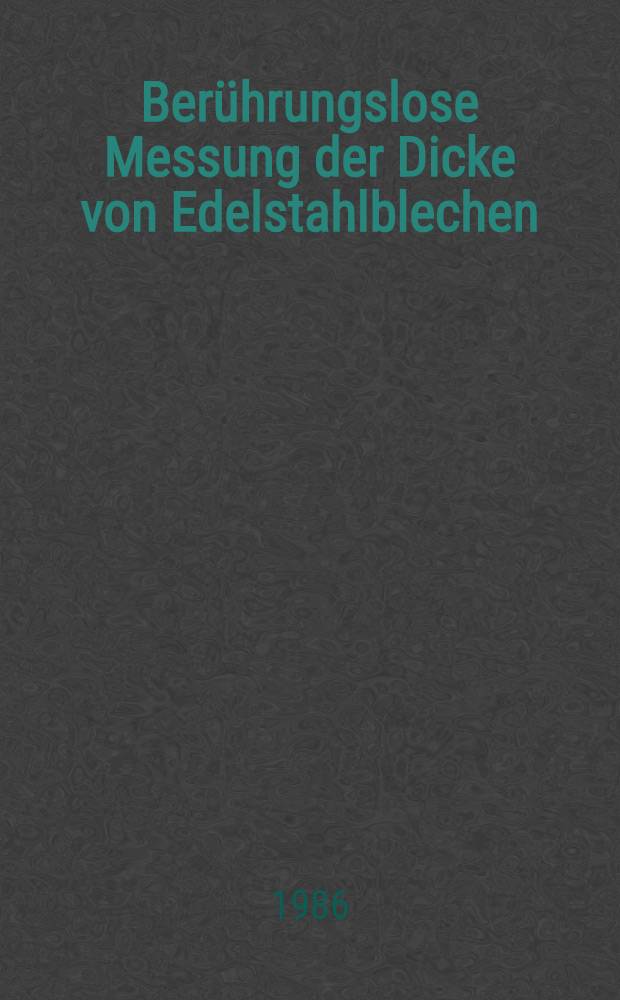 Ber&uuml;hrungslose Messung der Dicke von Edelstahlblechen : Ergebnisber