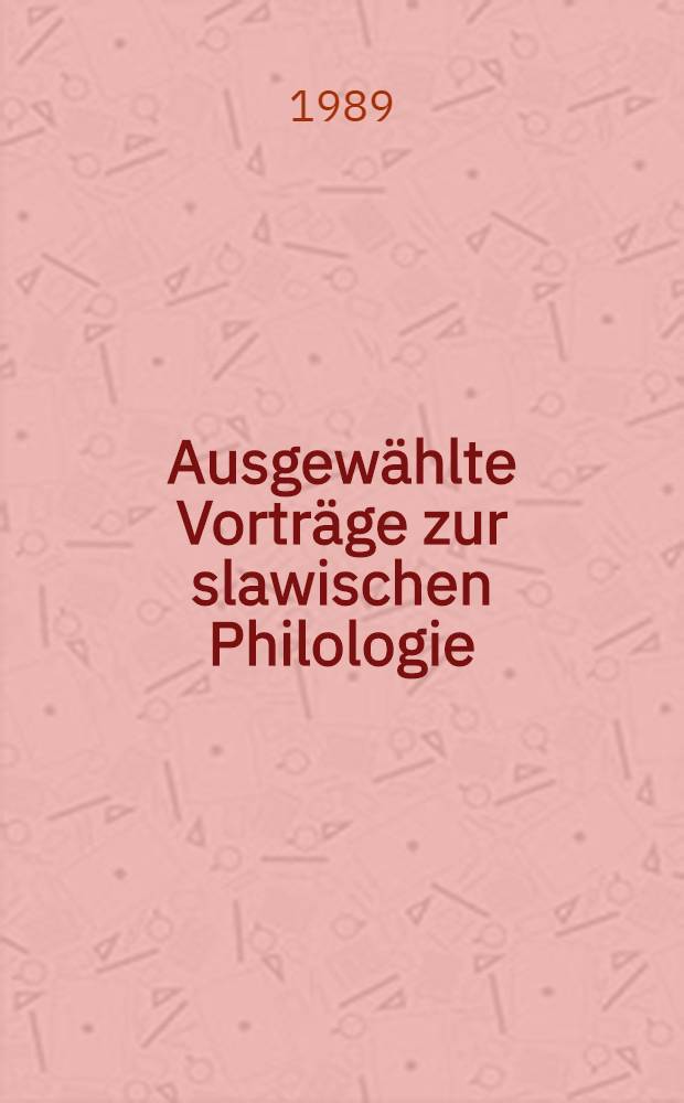 Ausgew&auml;hlte Vortr&auml;ge zur slawischen Philologie
